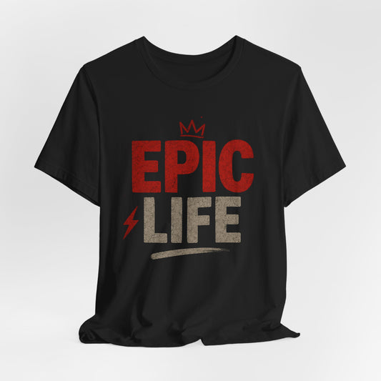 Epic Life Unisex Graphic T-Shirt