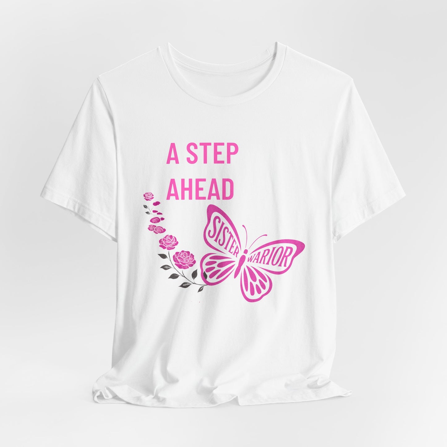 Butterfly Inspirational Tee for Women, A Step Ahead Shirt, Sisterhood Gift, Casual Everyday Wear, Spring/Summer Fashion