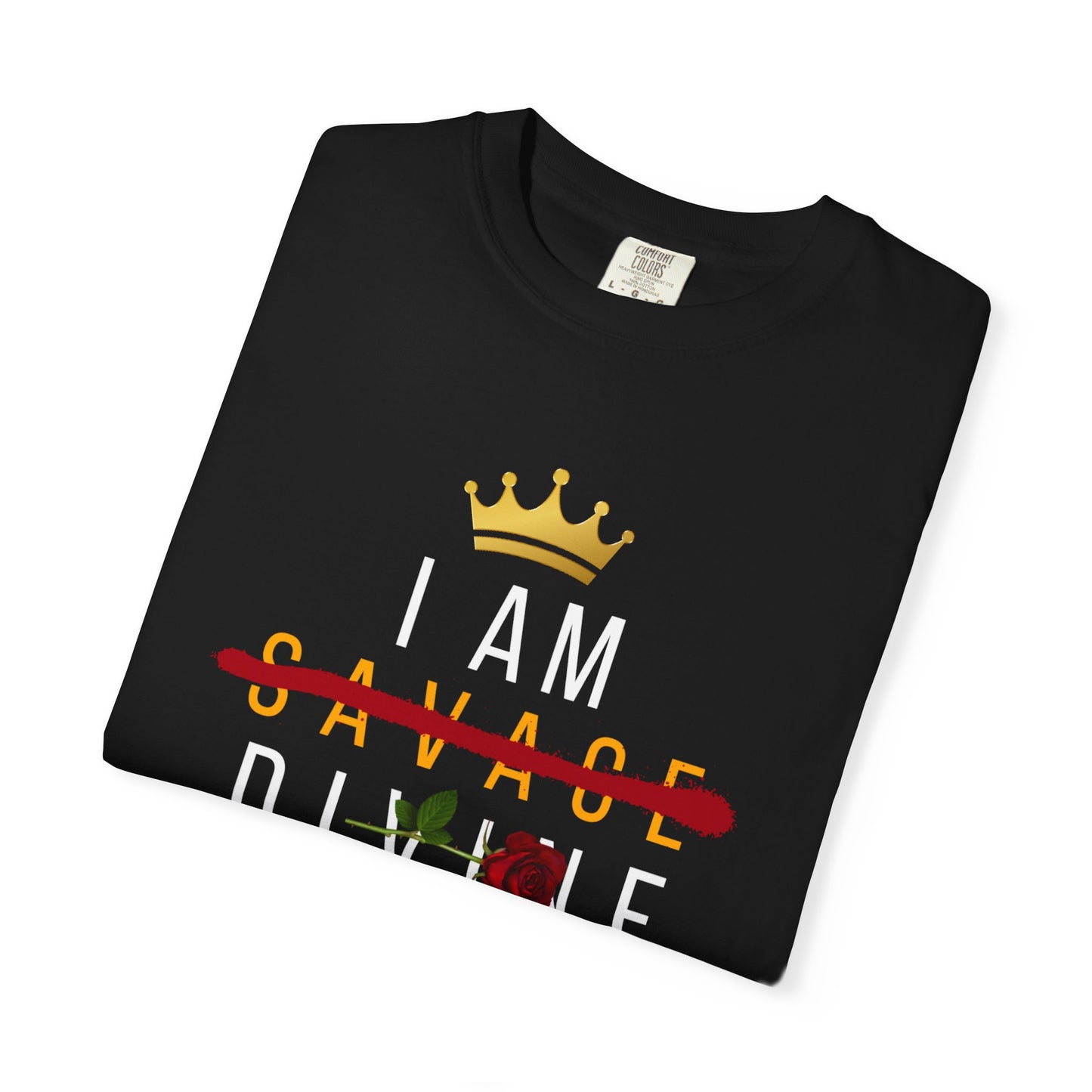 I Am ~Savage~ Divine Tee – Crowned with Purpose Unisex Garment-Dyed T-Shirt - Casual Wear, Trendy Graphic Tee
