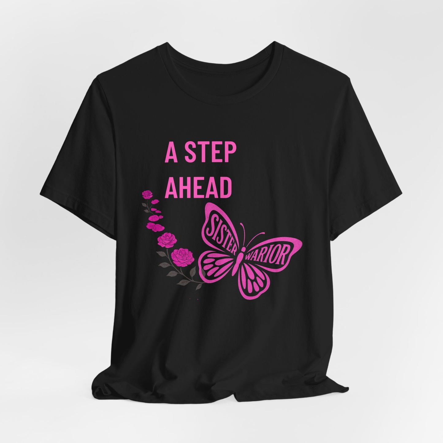 Butterfly Inspirational Tee for Women, A Step Ahead Shirt, Sisterhood Gift, Casual Everyday Wear, Spring/Summer Fashion