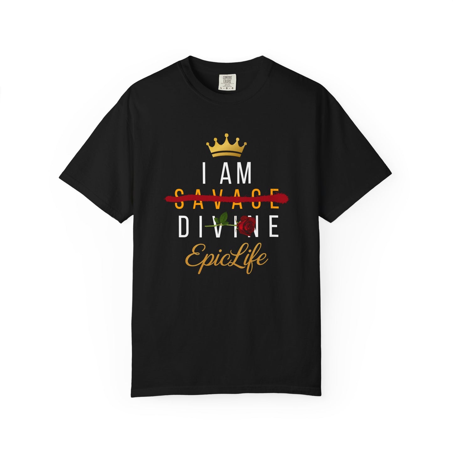 I Am ~Savage~ Divine Tee – Crowned with Purpose Unisex Garment-Dyed T-Shirt - Casual Wear, Trendy Graphic Tee